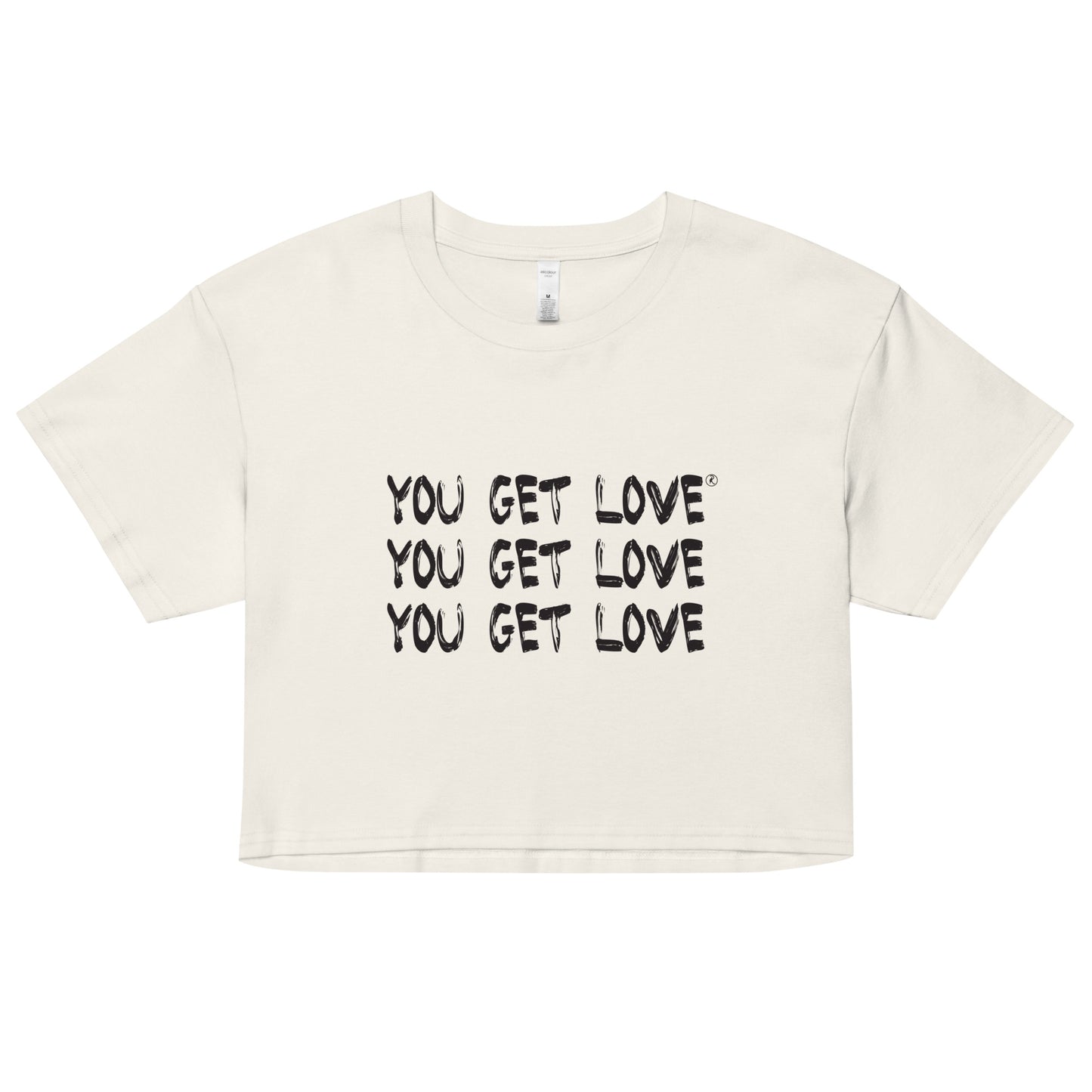 You Get Love Unsex crop top